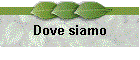 Dove siamo